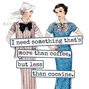 Raven's Rest Studio COASTER. I Need Something That's More Than Coffee...