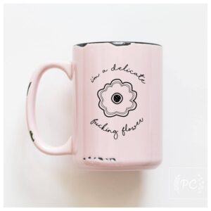 Prairie Chick Prints - I'm a delicate fucking flower